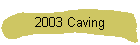2003 Caving