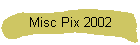 Misc Pix 2002