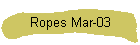 Ropes Mar-03